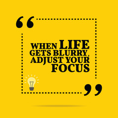 Inspirational motivational quote. When life gets blurry, adjust