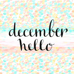Hello December! Handwritten icon. Handdrawn vector card with confetti background