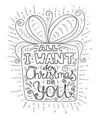 Black and white doodle typography poster with gift box. Cartoon cute card on celebration theme with lettering text - All I want for christmas is you. Hand drawn vector illustration isolated on white.