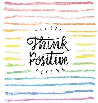 Think Positive! Hand lettering quote on a rainbow vector background