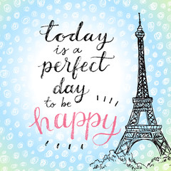 Fototapeta na wymiar Today is a perfect day to be happy. Hand lettering calligrahpy quote