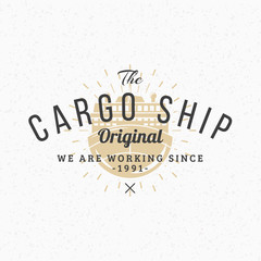 Cargo Ship. Vintage Retro Design Elements for Logotype, Insignia, Badge, Label. Business Sign Template. Textured Background