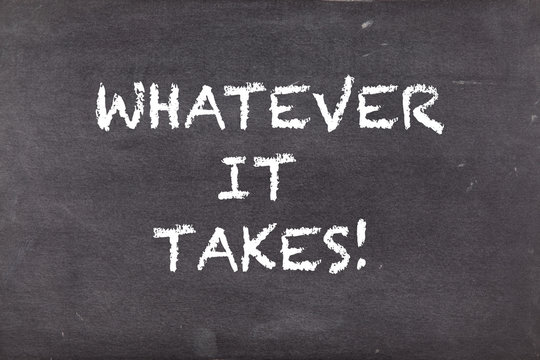 Whatever it takes, business motivational slogan