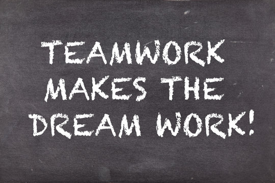 Teamwork makes the dream work, business motivational slogan