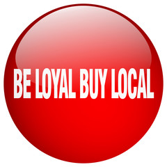 be loyal buy local red round gel isolated push button