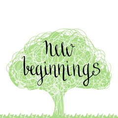 Handwritten phrase - new beginning. Handdrawn lettering design. Eco tree silhouette. Vector illustration.