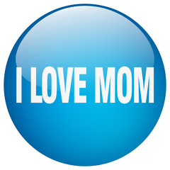 i love mom blue round gel isolated push button