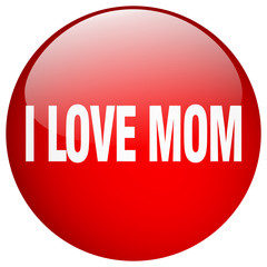 i love mom red round gel isolated push button