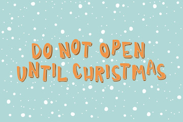 Xmas card with an inscription. Don't Open Until Christmas.