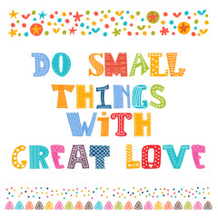 Do small things with great love. Stylish typographic poster. Ins