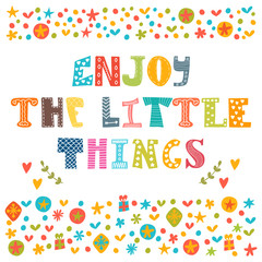 Enjoy the little things. Hand drawn lettering with cute decorati