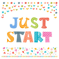 Just start. Cute design for greeting card or invitation. Motivat