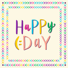 Happy day. Hand drawn vector lettering for greeting card, invitation and kidas party decoration.
