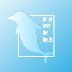 Motivational poster. Jumping dolphin silhouette,  with phrase: "Jump over the limits".