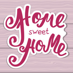 Home sweet home. Hand lettering typography poster. Calligraphic inscription, Conceptual handwritten phrase.