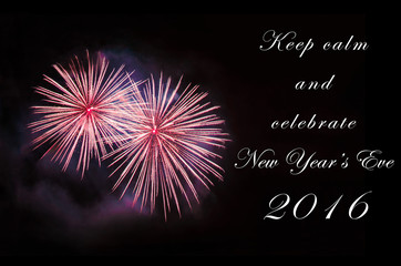 Keep calm and celebrate New Year's Eve 2016 - greeting card with  fireworks