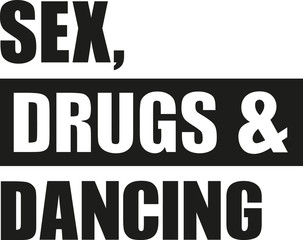 Sex drugs dancing