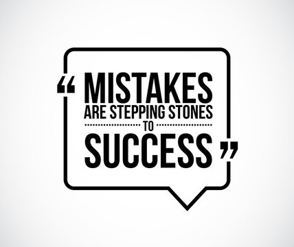 Mistakes Are Stepping Stones To Success Quote