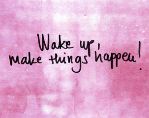 motivational message wake up and make things happen