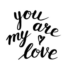 Romantic quote "You are my love" is ideal for valentines day card, a poster or for saying to somebody about your feelings.