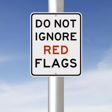 Do Not Ignore Red Flags
