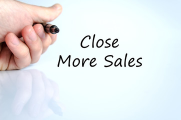 Close more sales text concept