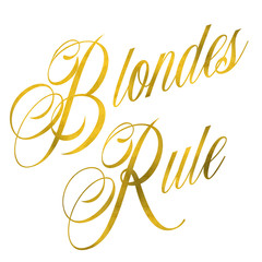 Blondes Rule Gold Faux Foil Metallic Glitter Quote Isolated on W