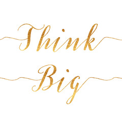 Think Big Faux Gold Foil Metallic Shiny Glitter Motivational Quo