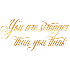 Obraz na płótnie Canvas Stronger Than You Think Quote Gold Faux Foil Quotes