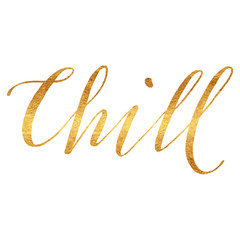 Chill Gold Faux Foil Metallic Motivational Quote Funny Quotes