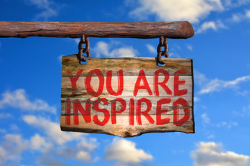 You are inspired motivational phrase sign