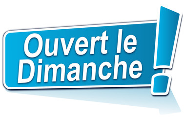ouvert le dimanche sur étiquette bleue