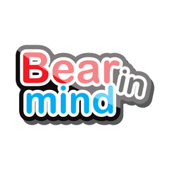 bear in mind  text design on white background isolate vector illustration eps 10