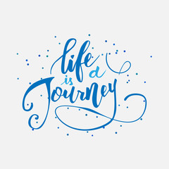 Life is a journey.