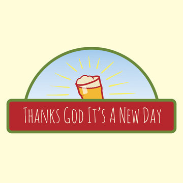 A rising sun sign. Surprise, it's a pint of beer.Thanks God it's a new day. EPS10 vector illustration
