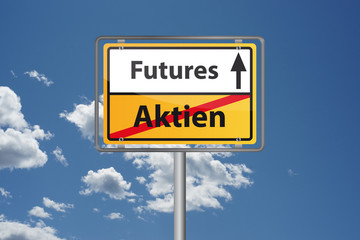 Futures statt Aktien - Ortseingangsschild