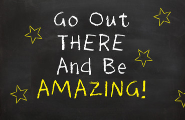 Fototapeta premium Go Out There and Be Amazing