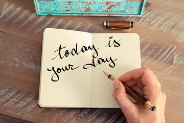 Motivational concept with handwritten text TODAY IS YOUR DAY