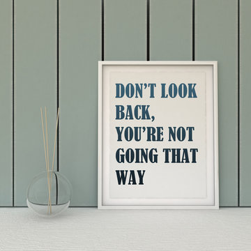 Motivation words don't' look Back, you are not going that way. Going forward, Self development, Working on myself, Change, Life, Happiness concept. Inspirational quote.Home decor wall art. 