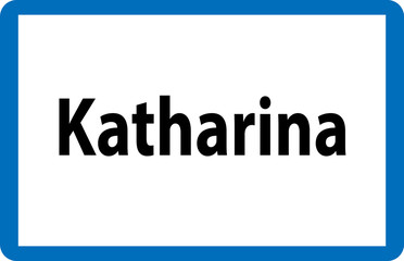Beliebter weiblicher Vorname Katharina auf österreichischer Ortstafel