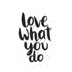 Quote. Love what you do. 