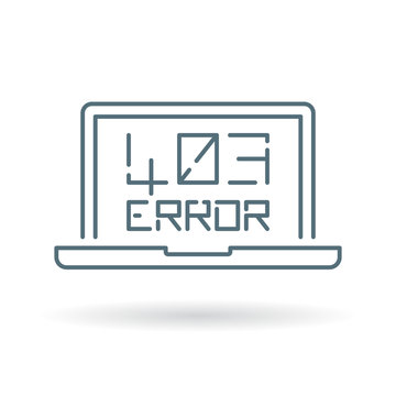 403 Forbidden Error icon. Internet error sign. Laptop browser error symbol. Thin line icon on white background. Vector illustration.