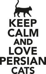 Keep calm and love persian cats