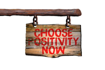 Choose positivity now motivational phrase sign