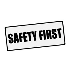 SAFETY FIRST wording on rectangular signs