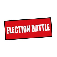ELECTION BATTLE wording on rectangular signs