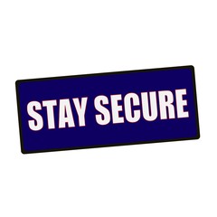 stay secure wording on rectangular Green signs