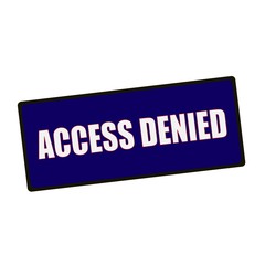 access denied wording on rectangular Green signs
