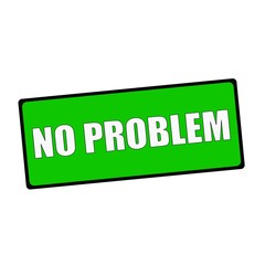 no problem wording on rectangular Green signs