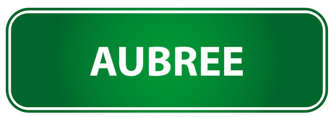 Popular girl name Aubree on a green traffic sign